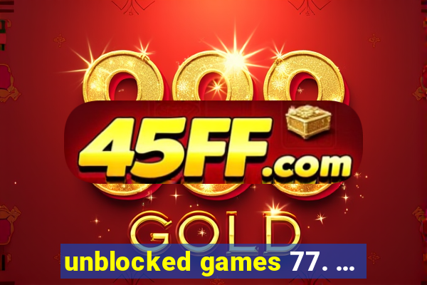 unblocked games 77. ...